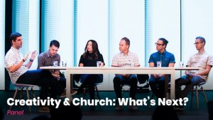 Free Class: Creativity & The Chruch Panel