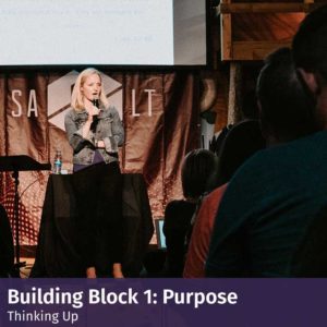 Thinking Up - Building Block #1: Purpose - SALT University