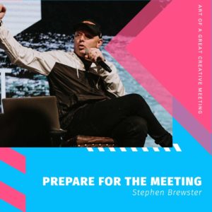 The Art Of A Great Creative Meeting - Prepare for Your Creative Meeting - SALT University