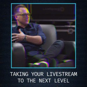 Taking Your LiveStream to the Next Level - SALT University